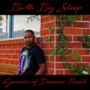 Damian Redd - Birth By Sleep, Pt. 1 & 2