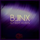B.Jinx - Act Right Motion