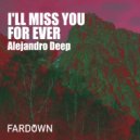 Alejandro Deep - I'll Miss You For Ever