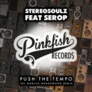 Stereosoulz Feat Serop - Push The Tempo (Original Mix)