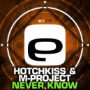 Hotchkiss & M-Project - Never Know (Original Mix)