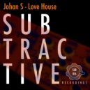 Johan S - Love House (Original Mix)