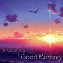 S-Cosmos - Good Morning (Original Mix)