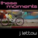 J. Lettow - These Moments (Original Mix)