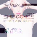 Veranda - She Comes (Fuck Your Selfie)