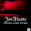 Joeflame - Monster Under My Bed (Original Mix)