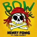 Henry Fong feat. Don Husky - Bow (Original Mix)
