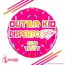 Disperto Certain & Outer Kid - Old Tasty