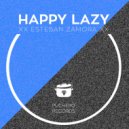 Esteban Zamora - Happy Lazy
