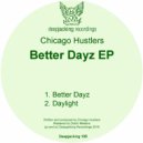Chicago Hustlers - Better Dayz