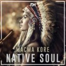 Macma Kore - Native Soul (Original Mix)