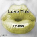 Trump - Love This
