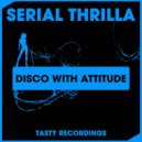 Serial Thrilla - Disco With Attitude