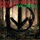SAN & Sebastian Moore - I\'ve Got U (Original Mix)