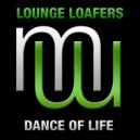 Lounge Loafers - Dance of Life (Original Mix)