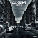 Gasoline - For House (Original Mix)