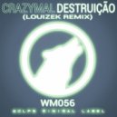 CrazyMal - Destruição (Louizek Remix)
