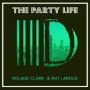 Roland Clark & Ant LaRock - The Party Life (Instrumental)