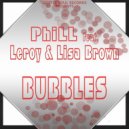 PhiLL Feat. Leroy & Lisa Brown - Bubbles (Instrumental Mix)