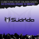 CubeTonic feat. Dilara Gadel - So Strong (Mark W Radio Edit)