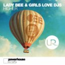 Lady Bee & Girls Love DJs - Higher