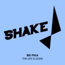 Ms Pika - The Life Is Good (Original Mix)