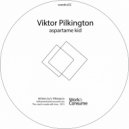Viktor Pilkington - Aspartame Kid (Original Mix)