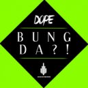 Dope CR - Bung Da