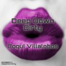 Coqui Villalobos - Deep Down Dirty (Original Mix)
