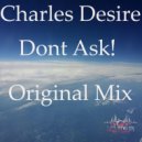 Charles Desire - Dont Ask!