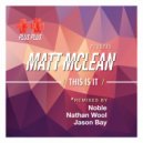 Matt McLean - This Is It (And It Is Nathan Wool\'s Remix)