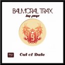 Balmoral Trax - Out of Date