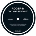 Roger-M - Do Not Attempt
