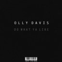 Olly Davis - Do What Ya Like