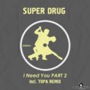 Super Drug - I Need You