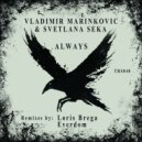 Vladimir Marinkovic, Svetlana Seka - Always (Loris Brega Interpretation)