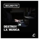 Destroy - La Musica