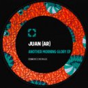 Juan (AR) - Another Morning Glory (Original Mix)