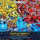 YCHTCLB - I Want It (Chango Remix)