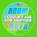 Adam Nova - I Couldn\'t Ask For Another (Extended mix)