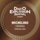 Michelino - I Wanna (Original Mix)