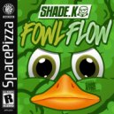 Shade K - Fowl Flow