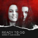 Seiren ft Alex Holmes - Ready To Go (Original Mix)