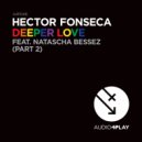 Hector Fonseca, Natascha Bessez - Deeper Love (Pride) Part 2