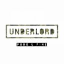 Underlord - Pork U Pine (Original Mix)