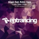 Arggic feat. Robin Vane - Eyes Open Wide (Dub Mix)