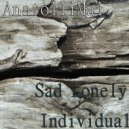 AnatolliMal - Sad Lonely Individual (Original Mix)