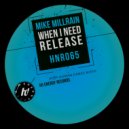Mike Millrain - When I Need Release