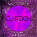 CJ Reign - Gonna Fly