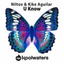 Niltox & Kike Aguilar - U Know (Original Mix)